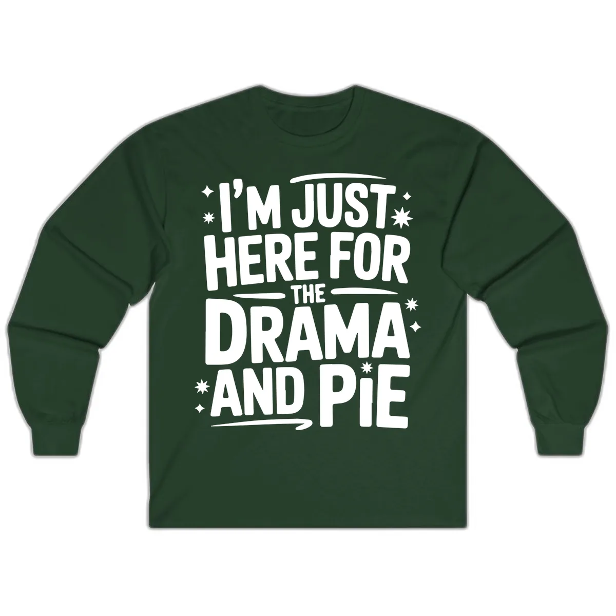 Here For The Drama And Pie Long Sleeve in Forest Green